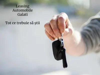 Ce trebuie să știi despre leasingul auto în Galați