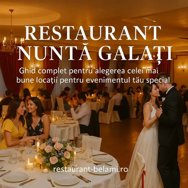 Restaurant de nuntă în Galați, ghid complet pentru alegerea celei mai bune locații pentru evenimentul tău special